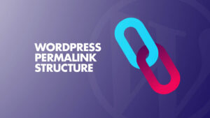 Optimizing Your WordPress URL Structure for Improved SEO